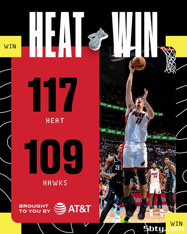 NBA常规赛：热火117-109击败老鹰，阿德巴约26分16板4助，特雷-杨27分11助